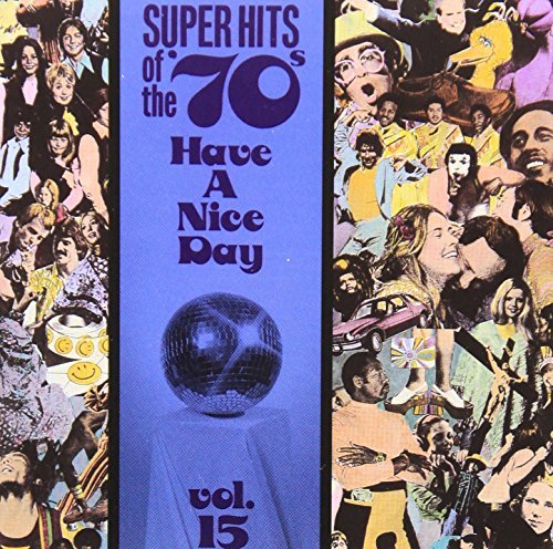 Super Hits Of The 70's/Vol. 15-Have A Nice Day!@Wingfield/Twilley/Wakelin/Ian@Super Hits Of The 70's