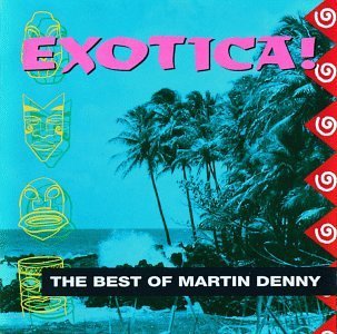 Denny Martin Exotica The Best Of 