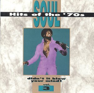Soul Hits Of The '70s/Vol. 3-Didn'T It Blow Your Min@Chairmen Of The Board/Starr@Soul Hits Of The '70s