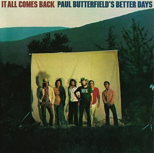 Paul Butterfield It All Comes Back It All Comes Back 