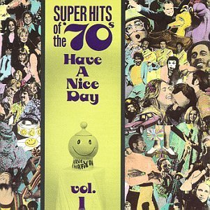 Super Hits Of The 70's/Vol. 1-Have A Nice Day!@Spiral Staircase/Steam/Jaggerz@Super Hits Of The 70's