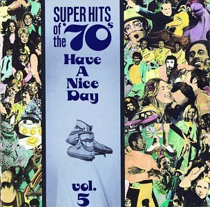 Super Hits Of The 70's/Vol. 5-Have A Nice Day!@Lobo/Reed/Havens@Super Hits Of The 70's