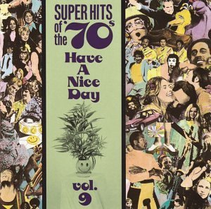 Super Hits Of The 70's/Vol. 9-Have A Nice Day!@Looking Glass/Lobo/Gallery@Super Hits Of The 70's