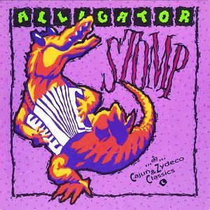 Alligator Stomp/Cajun & Zydeco Classics@Chenier/Beausoleil/Sonnier@Alligator Stomp