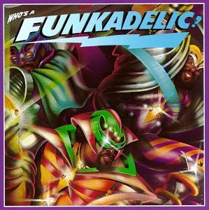 Funkadelic Who's A Funkadelic 