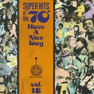 Super Hits Of The 70's/Vol. 18-Have A Nice Day!@Fender/Wright/Bishop/Gross@Super Hits Of The 70's