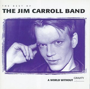 Jim Carroll Best Of World Without Gravity 