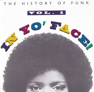 In Yo' Face/Vol. 1-History Of Funk@Brown/War/Earth Wind & Fire@In Yo' Face