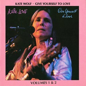 Kate Wolf/Give Yourself To Love@2 Cd Set