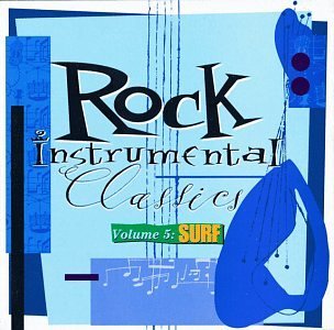 Rock Instrumental Classics Vol. 5 Surf Chantays Belairs Ventures Rock Instrumental Classics 