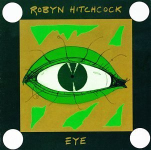 Robyn Hitchcock/Eye