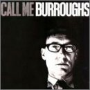 William S. Burroughs Call Me Burroughs 