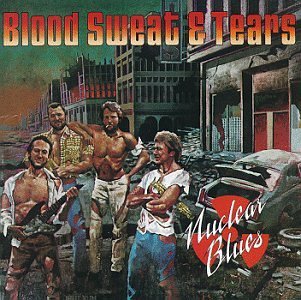 Blood Sweat & Tears/Nuclear Blues