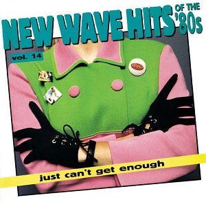 Just Can't Get Enough Vol. 14 New Wave Hits Of The 8 Art Of Noise General Public Just Can't Get Enough 