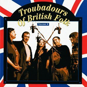 Troubadours Of British Folk/Vol. 3-An Evolving Tradition@Prioer/Tabor/Maclean/Bragg@Troubadours Of British Folk