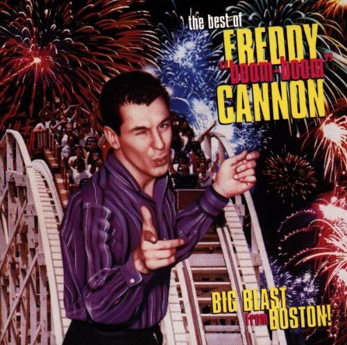 Freddie Boom Boom Cannon/Big Blast From Boston-Best Of