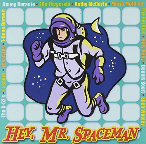 Hey Mr. Spaceman/Hey Mr. Spaceman@B-52s/Byrds/Muldaur/Durante@Wooley/Rezillos/Scott/Mccarty