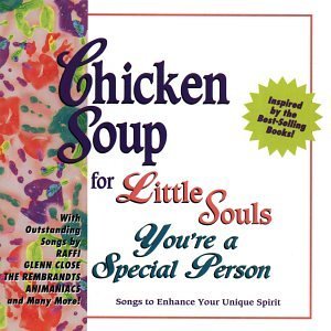 Chicken Soup For Little Souls/You'Re A Special Person@Raffi/Close/Rembrandts/Sooz@Chicken Soup For The Little So