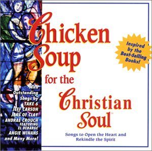Chicken Soup For The Christ/Songs That Open The Heart & Re@Jars Of Clay/Watson/Take 6@Chicken Soup For The Christian