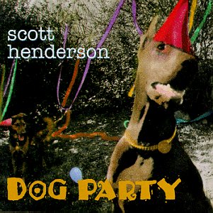 Scott Henderson/Dog Party