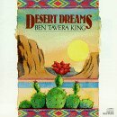 Ben Tavera King/Desert Dreams