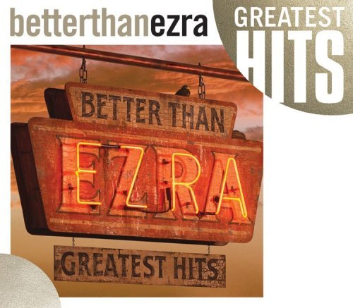 Better Than Ezra Greatest Hits Greatest Hits 