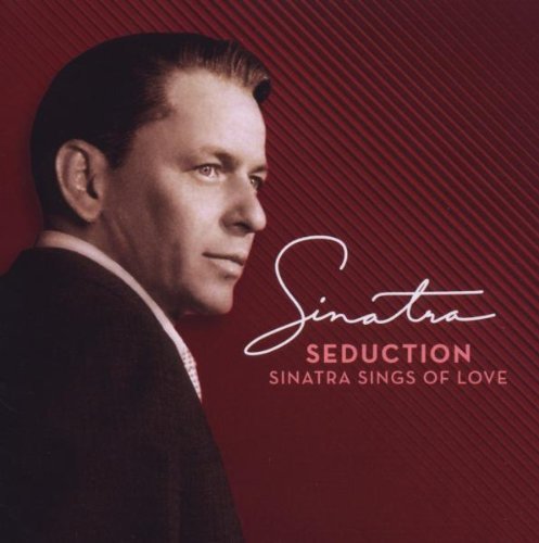 Frank Sinatra/Seduction: Sinatra Sings Of Lo