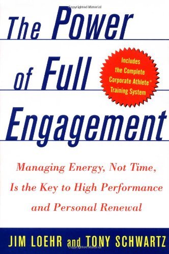 Jim Loehr The Power Of Full Engagement Managing Energy Not Time Is The Key To High Per 