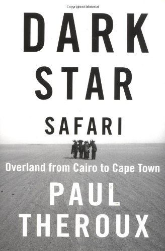 Paul Theroux/Dark Star Safari@Overland From Cairo To Cape Town
