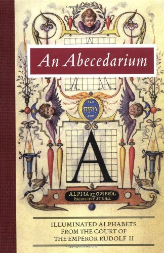 Lee Hendrix/An Abecedarium@ Illuminated Alphabets from the Court of Emperor R