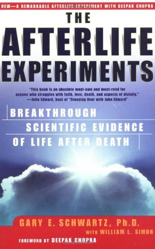 Gary E. Schwartz/The Afterlife Experiments@ Breakthrough Scientific Evidence of Life After De