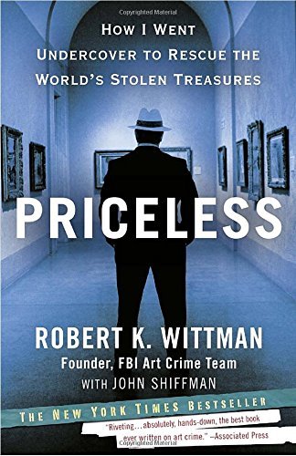 Robert K. Wittman/Priceless@ How I Went Undercover to Rescue the World's Stole