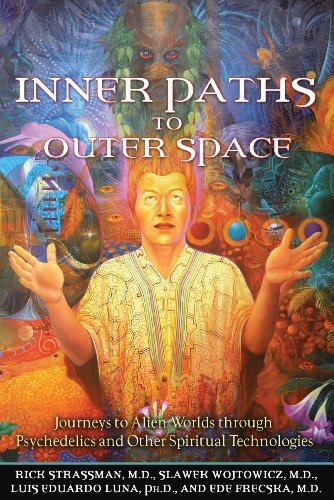 Rick Strassman/Inner Paths To Outer Space@Journeys To Alien Worlds Through Psychedelics And