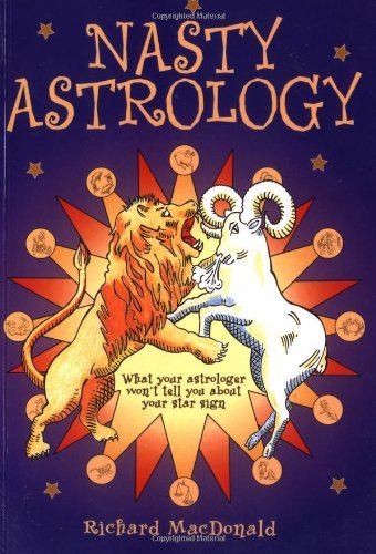 Richard MacDonald/Nasty Astrology@ What Your Astrologer Won't Tell You about Your St