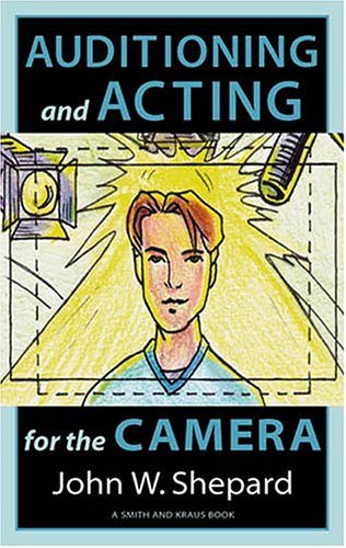 John W. Shepard/Auditioning and Acting for the Camera