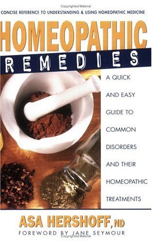 Asa Hershoff Homeopathic Remedies A Quick And Easy Guide To Common Disorders And Th 