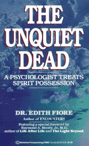 Edith Fiore Unquiet Dead A Psychologist Treats Spiritual Poss 