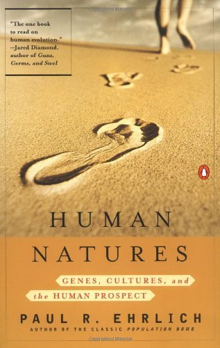 Paul R. Ehrlich Human Natures Genes Cultures And The Human Prospect 