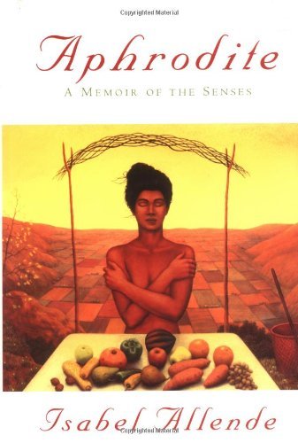 Isabel Allende/Aphrodite@A Memoir Of The Senses