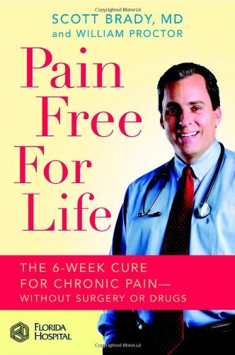 Scott Brady/Pain Free for Life@ The 6-Week Cure for Chronic Pain--Without Surgery