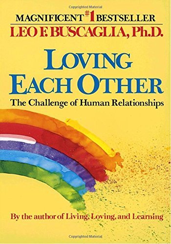 Leo F. Buscaglia/Loving Each Other@ The Challenge of Human Relationships