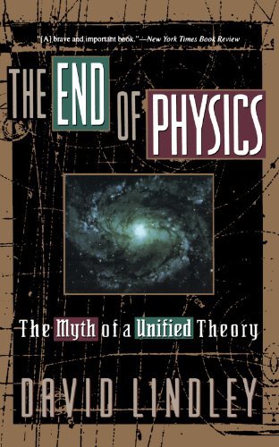David Lindley/The End of Physics@ The Myth of a Unified Theory@Revised