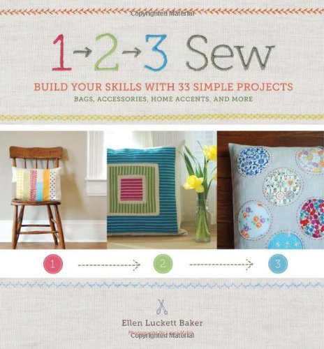 Ellen Luckett Baker/1, 2, 3 Sew@ Build Your Skills with 33 Simple Sewing Projects