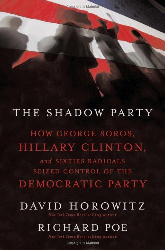 David Horowitz/The Shadow Party@ How George Soros, Hillary Clinton, and Sixties Ra