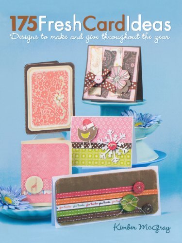 Kimber McGray/175 Fresh Card Ideas@ Designs to Make and Give Throughout the Year