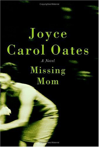 Joyce Carol Oates/Missing Mom