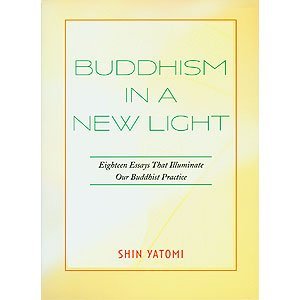 YATOMI,SHIN/Buddhism In A New Light Eighteen Essays That Illum