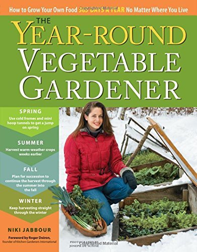 Niki Jabbour/The Year-Round Vegetable Gardener@ How to Grow Your Own Food 365 Days a Year, No Mat