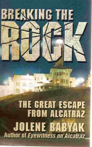 Jolene Babyak/Breaking The Rock: The Great Escape From Alcatraz