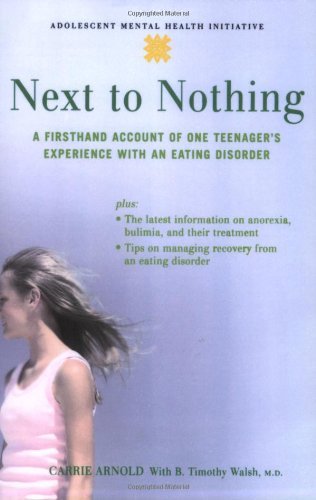 Carrie Arnold/Next to Nothing@ A Firsthand Account of One Teenager's Experience